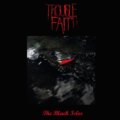 Trouble Fait' - 'The Black Isles'