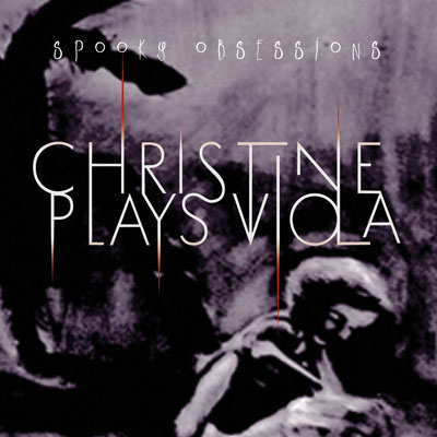 Christine Plays Viola - 'Spooky Obssessions'