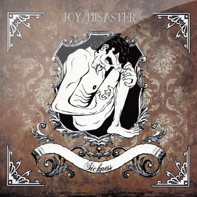 Joy/Disaster - Sickness