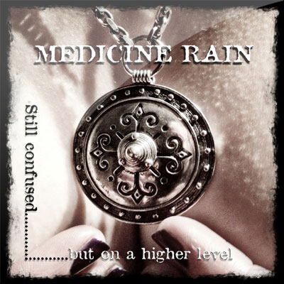 Medicine Rain - Still Confused but on a Higher Level
