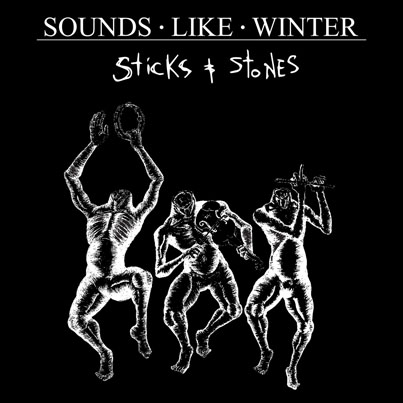 Sounds Like Winter - 'Sticks And Stones'
